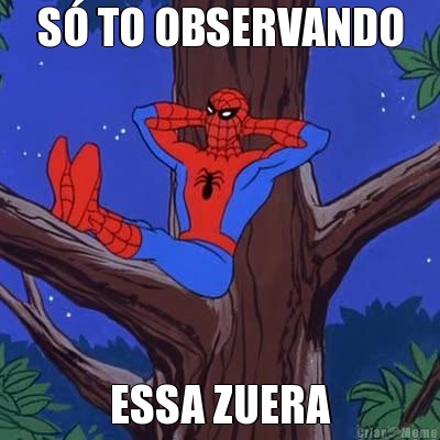 S TO OBSERVANDO ESSA ZUERA