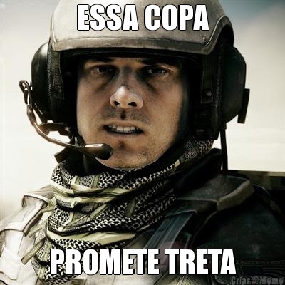 ESSA COPA PROMETE TRETA