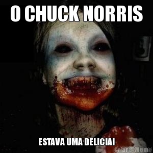 O CHUCK NORRIS ESTAVA UMA DELICIA!