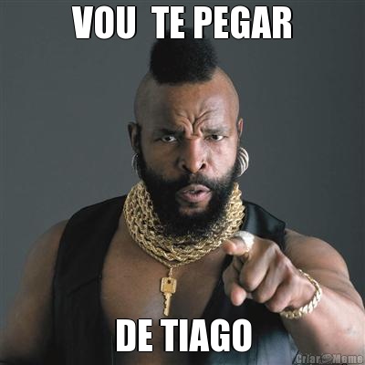 VOU  TE PEGAR DE TIAGO