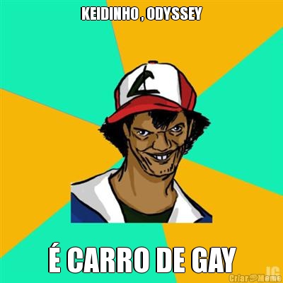 KEIDINHO , ODYSSEY  CARRO DE GAY