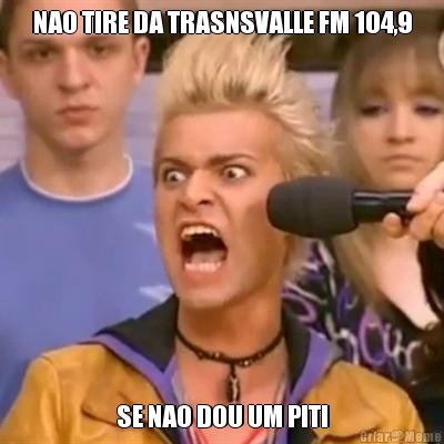 NAO TIRE DA TRASNSVALLE FM 104,9 SE NAO DOU UM PITI