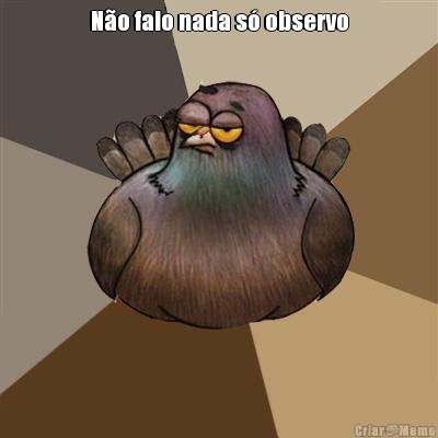 No falo nada s observo 