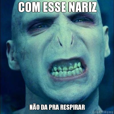 COM ESSE NARIZ NO DA PRA RESPIRAR