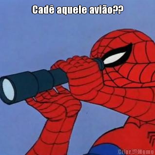 Cad aquele avio?? 