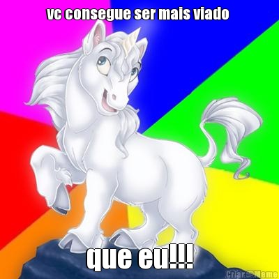 vc consegue ser mais viado  que eu!!!