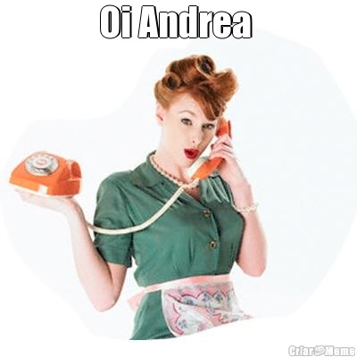 Oi Andrea  