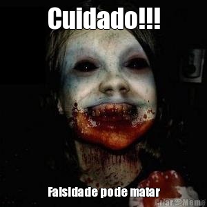 Cuidado!!! Falsidade pode matar