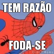 TEM RAZO FODA-SE