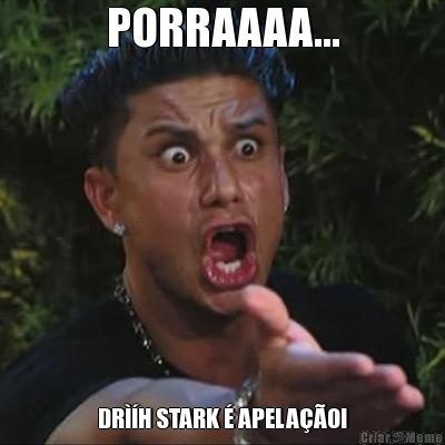 PORRAAAA... DRH STARK  APELAO!