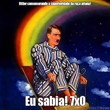 Hitler comemorando a superioridade da raa ariana! Eu sabia! 7x0