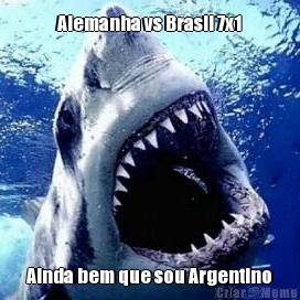 Alemanha vs Brasil 7x1 Ainda bem que sou Argentino