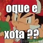 oque e xota ??