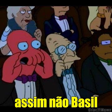  assim no Basil