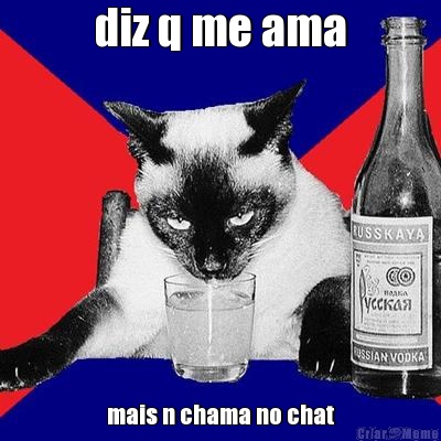 diz q me ama mais n chama no chat