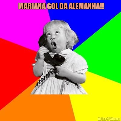  MARIANA GOL DA ALEMANHA!! 