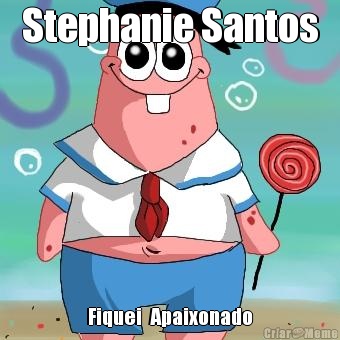 Stephanie Santos Fiquei  Apaixonado