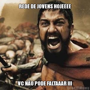 REDE DE JOVENS HOJEEEE VC NO PODE FALTAAAR !!!