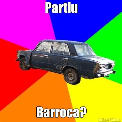 Partiu Barroca?