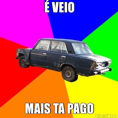  VEIO MAIS TA PAGO