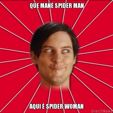 QUE MAN SPIDER MAN AQUI  SPIDER WOMAN