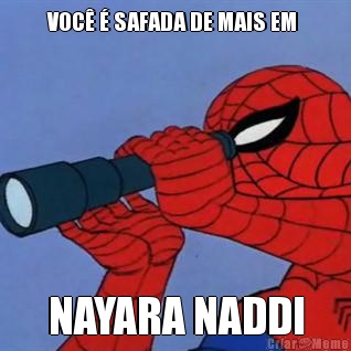 VOC  SAFADA DE MAIS EM  NAYARA NADDI