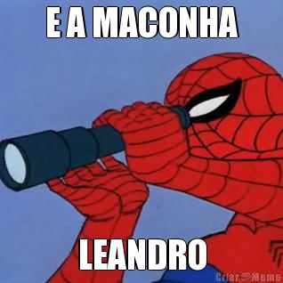 E A MACONHA LEANDRO