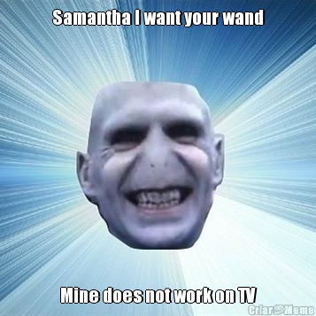 Samantha I want your wand Mine does not work on TV