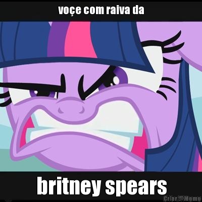 voe com raiva da britney spears