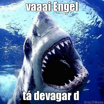 vaaai Engel t devagar d 