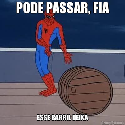 PODE PASSAR, FIA ESSE BARRIL DEIXA