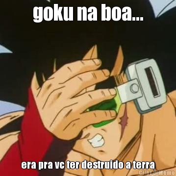 goku na boa... era pra vc ter destruido a terra