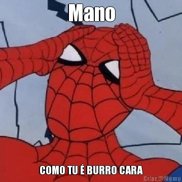 Mano COMO TU  BURRO CARA