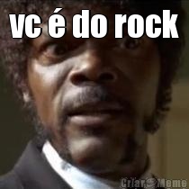 vc  do rock 