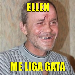 ELLEN ME LIGA GATA