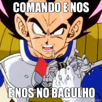 COMANDO E NOS E NOS NO BAGULHO