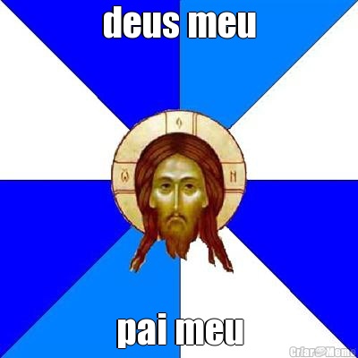 deus meu pai meu