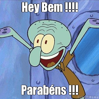 Hey Bem !!!! Parabns !!!