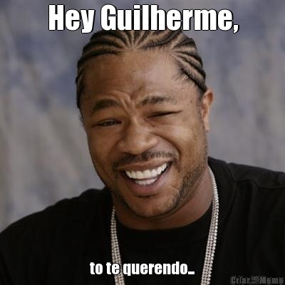 Hey Guilherme, to te querendo...