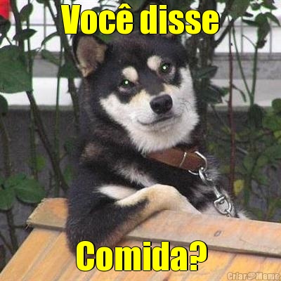 Voc disse Comida?