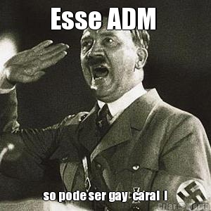 Esse ADM  so pode ser gay  carai  !