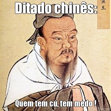 Ditado chins: Quem tem c, tem medo !