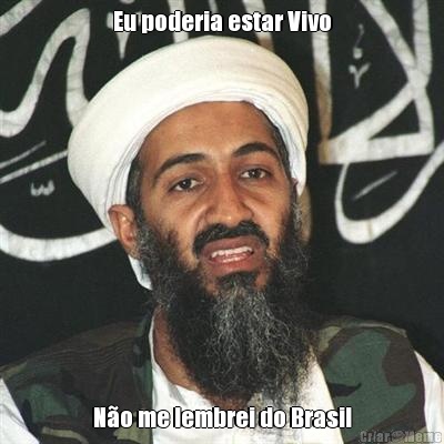 Eu poderia estar Vivo No me lembrei do Brasil