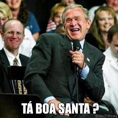   T BOA SANTA ?