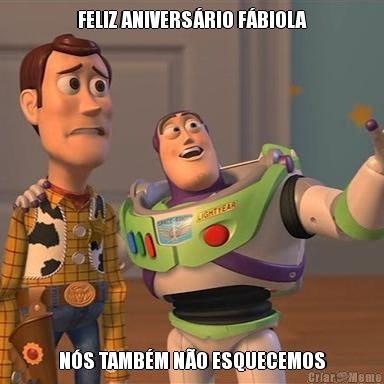 FELIZ ANIVERSRIO FBIOLA NS TAMBM NO ESQUECEMOS