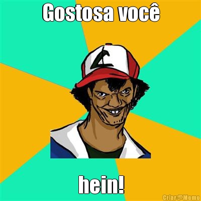 Gostosa voc hein!