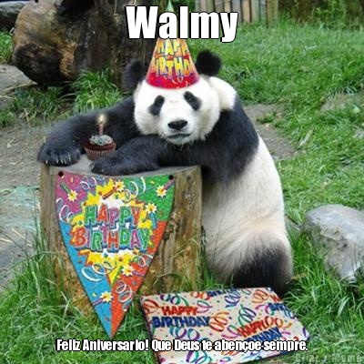 Walmy Feliz Aniversario! Que Deus te abenoe sempre.