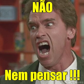 NO Nem pensar !!!