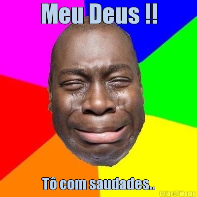 Meu Deus !! T com saudades..