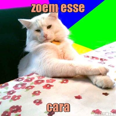 zoem esse cara